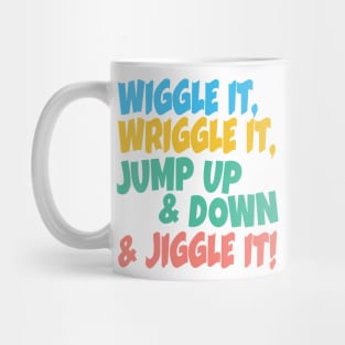 Wiggle it, Wriggle it, Jump up & Down & Jiggle It! Mug